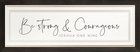 Framed Wall Art: Be Strong & Courageous (Mdf/pine) Plaque