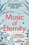 Music of Eternity: The Archbishop of York's Advent Book 2021: Meditations For Advent With Evelyn Underhill Paperback