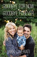 Goodbye For Now Or Goodbye Forever Paperback