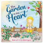 Garden in My Heart, The: A Book About Sowing and Reaping (#03 in Created To Be Series) Paperback