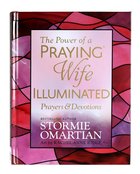The Power of a Praying Wife Illuminated Prayers and Devotions Hardback