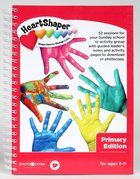 Primary Edition Volume 1 (52 Sessions, Reproducible, Anglicised) (Ages 5-11) (Heartshaper Curriculum Series) Spiral