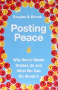 Posting Peace: Why Social Media Divides Us and What We Can Do About It Paperback