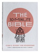 The 30-Minute Bible: God's Story For Everyone Paperback