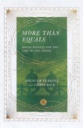 More Than Equals: Racial Healing For the Sake of the Gospel Paperback
