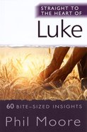 Luke: 60 Bite-Sized Insights (Straight To The Heart Of Series) Paperback