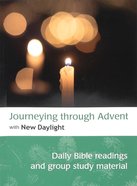Journeying Through Advent With New Daylight: Daily Bible Readings and Group Study Material Paperback