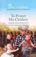 To Protect His Children (Sundown Valley) (Love Inspired Series) Mass Market