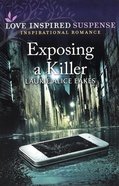 Exposing a Killer (Love Inspired Suspense Series) Mass Market