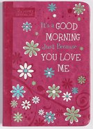 It's a Good Morning Just Because You Love Me: 365 Daily Devotions Imitation Leather