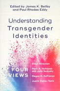 Understanding Transgender Identities: Four Views Paperback
