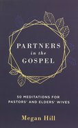 Partners in the Gospel: 50 Meditations For Pastors' and Elders' Wives Paperback