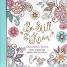 Be Still and Know: Coloring Book With Scripture Verses From Psalms (Adult Coloring Books Series) Paperback