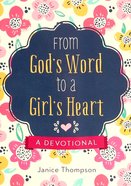 From God's Word to a Girl's Heart: A Devotional Paperback