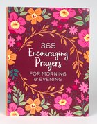 365 Encouraging Prayers For Morning and Evening Paperback