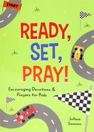 Ready, Set, Pray!: Encouraging Devotions and Prayers For Kids Paperback