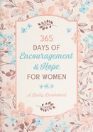 365 Days of Encouragement and Hope For Women: A Daily Devotional (Spiritual Refreshment For Women Series) Paperback