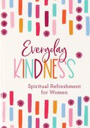 Everyday Kindness: Spiritual Refreshment For Women Paperback