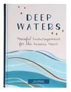 Journal: Deep Waters: Peaceful Encouragement For the Anxious Heart Hardback
