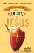 The Acrostic of Jesus: A Rhyming Christology For Kids (Acrostic Theology For Kids Series) Hardback
