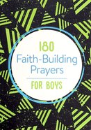 180 Faith-Building Prayers For Boys Paperback