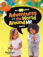 Adventures in the World Around Me (Ages 4-6) Paperback