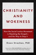 Christianity and Wokeness: How the Social Justice Movement is Hijacking the Gospel - and the Way to Stop It Hardback