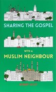 Sharing the Gospel With a Muslim Neighbour Paperback
