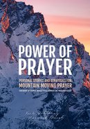 Power of Prayer: Personal Stories and Strategies For Mountain Moving Prayer Paperback