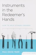 Instruments in the Redeemer's Hands (Facilitator's Guide) Paperback