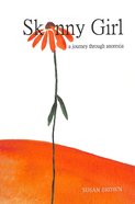 Skinny Girl: A Journey Through Anorexia Paperback