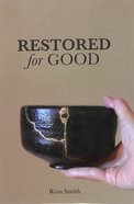 Restored For Good: Restored Believers Are Destined to Become Restorers Paperback
