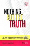 Nothing But the Truth: All You Need to Know About the Bible (All You Need To Know About The Bible Series) Hardback