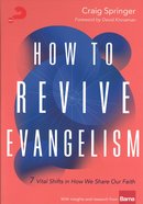 How to Revive Evangelism: 7 Vital Shifts in How We Share Our Faith Paperback