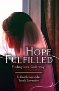 Hope Fulfilled: Finding Love, God's Way Paperback