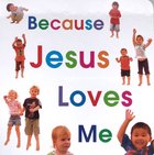 Because Jesus Loves Me Board Book