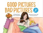 Good Pictures Bad Pictures Jr (Ages 3-6) Paperback