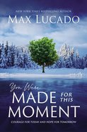 You Were Made For This Moment: Courage For Today and Hope For Tomorrow Hardback