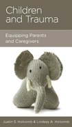 Children and Trauma: Equipping Parents and Caregivers Mass Market