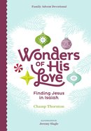 Wonders of His Love: Finding Jesus in Isaiah (Family Advent Devotional) Hardback
