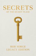 Secrets of the Secret Place: Legacy Edition Paperback