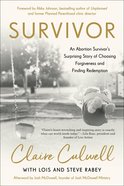 Survivor: An Abortion Survivor's Surprising Story of Choosing Forgiveness and Finding Redemption Paperback