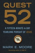 Quest 52: A Fifteen-Minute-A-Day Yearlong Pursuit of Jesus Paperback