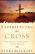 Experiencing the Cross: Your Greatest Opportunity For Victory Over Sin Paperback