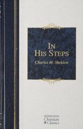In His Steps (Hendrickson Christian Classics Series) Hardback