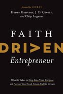Faith Driven Entrepreneur: What It Takes to Step Into Your Purpose and Pursue Your God-Given Call to Create Hardback