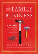 The Family Business: A Parable About Stepping Into the Life You Were Made For Paperback