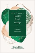 How to Lead a Healthy Small Group: A Practical and Easy-To-Use Guide (Church Answers Resources Series) Hardback