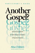 Another Gospel?: 6 Sessions on the Search For Truth in Response to the Claims of Progressive Christianity (Participant Guide) Paperback
