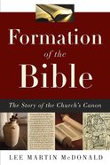 Formation of the Bible: The Story of the Church's Canon Paperback
